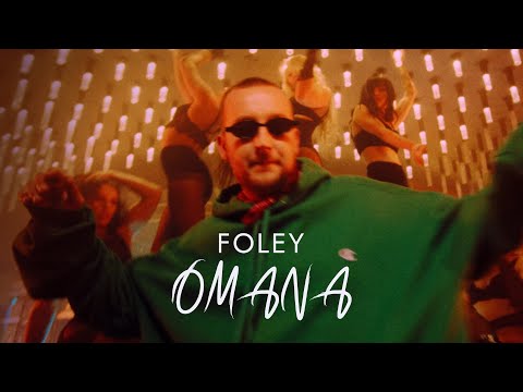 Foley - OMANA (Music Video)