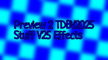 Preview 2 TDBVE2025 Stuff V25 Effects
