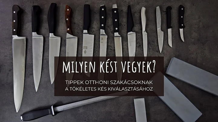 Kés vásárlás! Hogyan válassz kést otthonra? Mire érdemes figyelni?