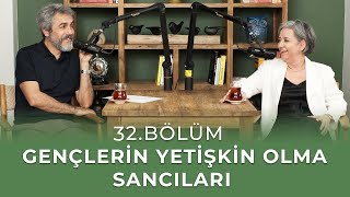 Bölüm 34 I Gençlerin Yetişkin Olma Sancıları