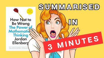 How Not To Be Wrong: A 3 Minute Summary