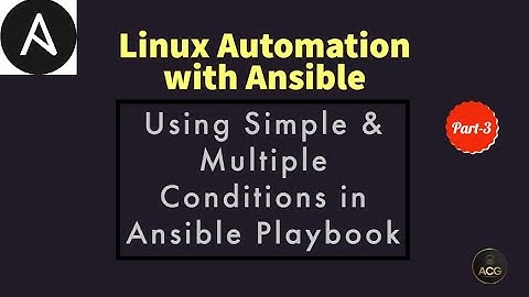 #13: Loops & Conditionals in Ansible | Using Multiple Conditions | Using Simple Conditions | Part-3