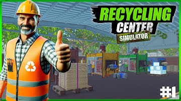 Trash To Treasure - Experience The Recycling Center Simulator - Early Access Episode #1
