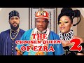 The choosen queen of ezra 34 watch latest fredrick leonardugezu j ugezueve esin 2024 movies