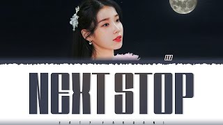 Video thumbnail of "IU (아이유) - 'NEXT STOP' (정거장) Lyrics [Color Coded_Han_Rom_Eng]"