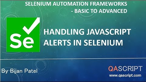 Selenium Automation Framework Tutorial - Handling JavaScript Alerts in Selenium