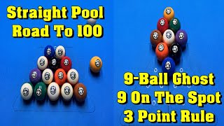 Straight Pool - Road To 100 && 9-Ball Ghost - 9 On The Spot With 3 Point Rule