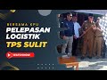 LOGISTIK PEMILU TPS SULIT MULAI DIDISTRIBUSIKAN