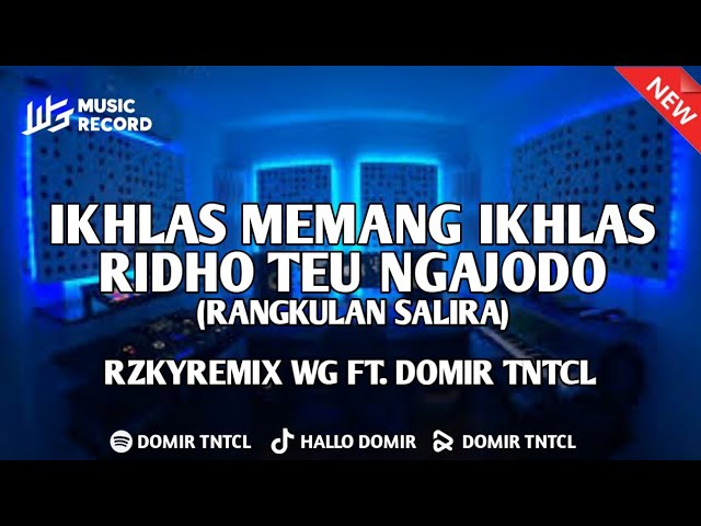 DJ IKHLAS MEMANG IKHLAS, RIDHO TEU NGAJODO (RANGKULAN SALIRA) - RZKYREMIX WG FT DOMIR TNTCL class=