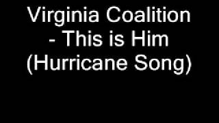 Watch Virginia Coalition This Is Him hurricane Song video