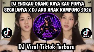 Download lagu DJ ENGKAU ORANG KAYA KAU PUNYA SEGALANYA || DJ AKU ANAK KAMPUNG TIKTOK TERBARU 2026