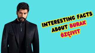 20 Things You Didn’t Know About Burak Ozcivit 2024