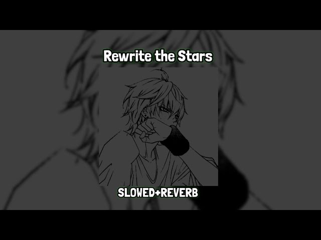 Rewrite the Stars ((Slowed+Reverb))🎧 class=