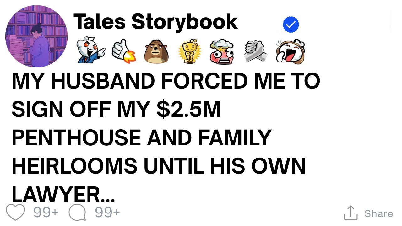 [ Full Story ]My Husband Forced Me To Sign Off My $2.5M Penthouse And Family Heirlooms Until...