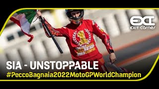 (Francesco Bagnaia The 2022 Season) Sia - UNSTOPPABLE