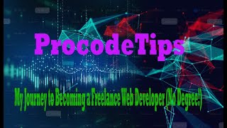 My Journey to Becoming a Freelance Web Developer (No Degree!)