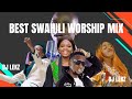 Best swahili worship mix and praise gospel songs mix 2022
