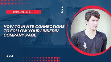 How to Invite Connections to Follow Your LinkedIn Company Page