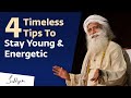 4 Timeless Tips To Stay Young &amp; Energetic | Sadhguru