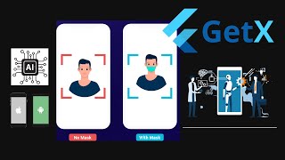 Ai Machine Learning Face Mask Detection App 2022 - GetX Flutter 2.5 Artificial Intelligence Course