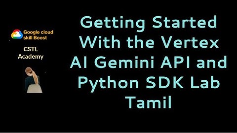 Getting Started with the Vertex AI Gemini API and Python SDK Lab Tamil