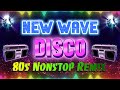 New Nonstop Disco Medley Remix 🎸 New Wave Disco 80s Nonstop Remix 🎸 Disco Remix Party