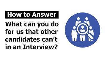 How to Answer "What can you do for us that other candidates can