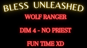 Bless Unleashed PC EU #1 Wolf Ranger - Dim 4 No Priest
