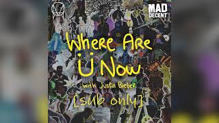 Justin Bieber - Where Are Ü Now (Sub Only)