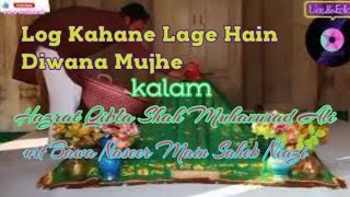 Log Kahane Lage Hain Diwana Mujhe Hazrat Shah Hasni Mian Sarkar