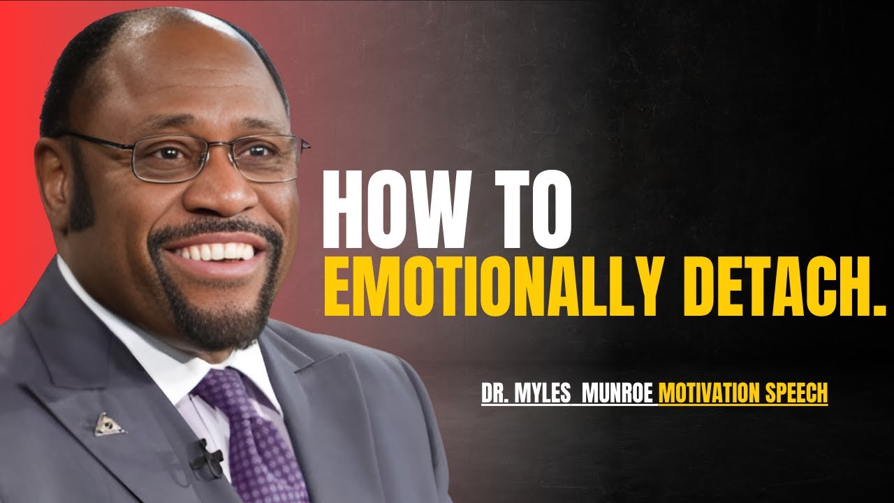 5 Rules On How To Emotionally DETACH From Someone Dr Myles Munroe 5-rules-on-how-to-emotionally-detach-from-someone-dr-myles-munroe
