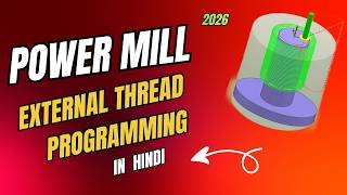 How to Create PowerMill External Thread Programming | Complete Thread Milling Tutorial 2026