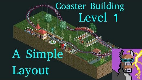 Coaster Building Level 1: A Simple Layout - RollerCoaster Tycoon