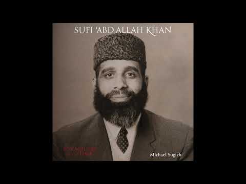 Exemplars for Our Time: Michael Sugich tells the story of Sufi Abdullah Khan Sahib.