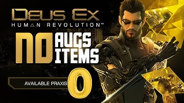 Can You Beat Deus Ex Human Revolution Without Augments or Items?