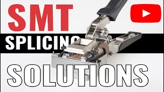 SMT Splicing Solutions - Sierra Electronics
