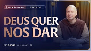 God wants to give us | (Luke 11, 5-13) #2493 | ​​Meditation on the Word