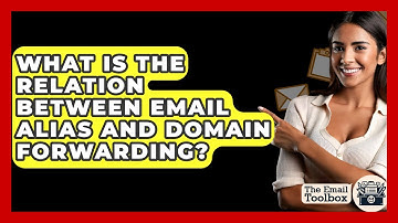 What Is The Relation Between Email Alias And Domain Forwarding? - TheEmailToolbox.com
