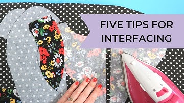 Five Tips for Sewing with Interfacing 💪