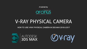 V-Ray Physical Camera 3DS Max 2016 and 3ds Max 2017