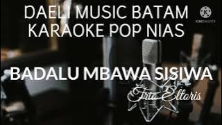 BADALU MBAWA SISIWA-KARAOKE POP NIAS-TRIO ELTORIS-KARAOKE NIAS