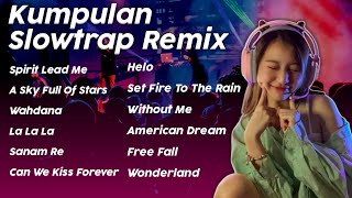 Kumpulan Slowtrap Remix Full Bass Dj Remix Viral Terbaru 2023 Yang Kalian Cari