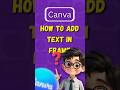 How to add text in frame | canva series episode 1 | canva design