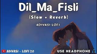 Adivasi Lofi Song (Dil Ma Fisli) Slow-Reverb Song | #adivasi #lofi #adivasisong #song #slowedreverb