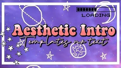 Various Aesthetic Intro Templates No Text 2019