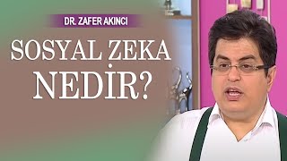 Sosyal zeka nedir? Dr. Zafer Akıncı açıklıyor Resimi