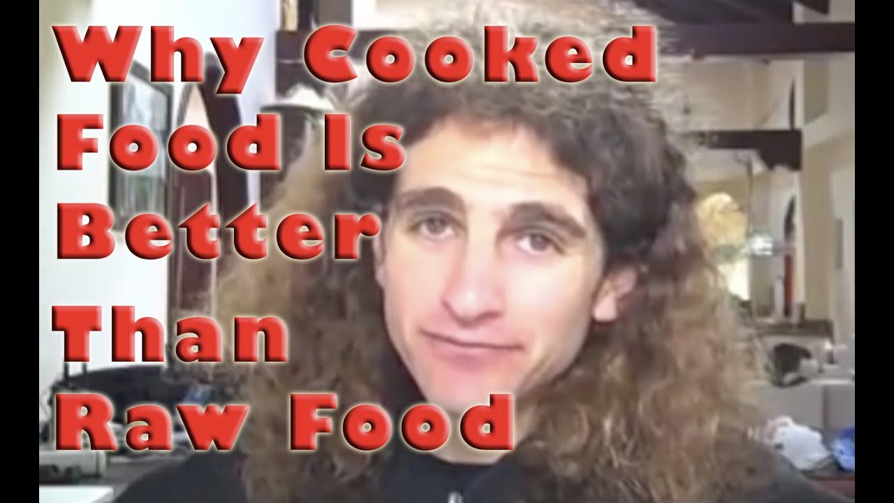 Why Cooked Food Is Better Than Raw Food For Most People YouTube Why Cooked Food Is Better Than Raw Food For Most People YouTube