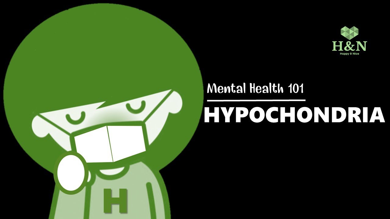 Mental Health 101: HYPOCHONDRIA