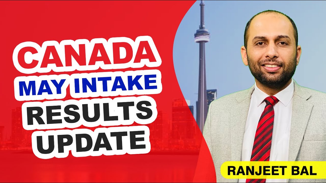 CANADA MAY INTAKE RESULTS UPDATE | STUDY VISA UPDATES USA CANADA UK ...