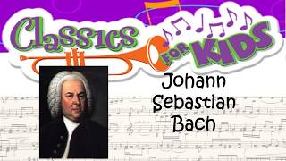 Johann Sebastian Bach for Children – Fun, Facts, Music + More